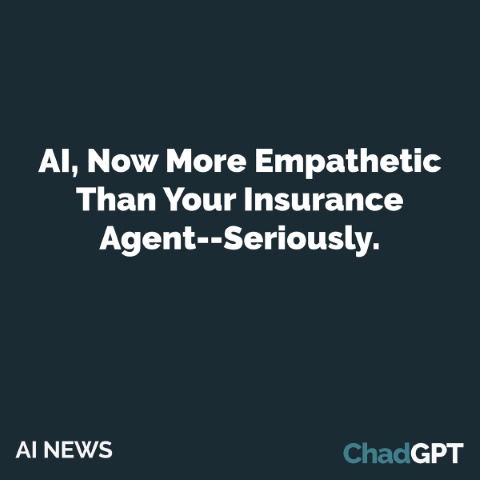 AI: Now More Empathetic Than Your Insurance Agent (Seriously)