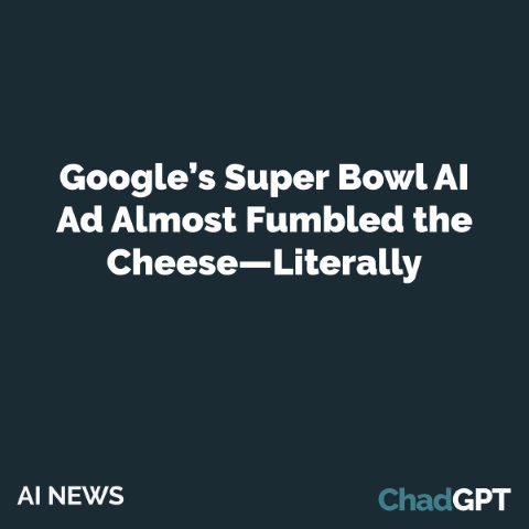 Google’s Super Bowl AI Ad Almost Fumbled the Cheese—Literally