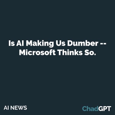 Microsoft Study Finds AI Makes Human Cognition “Atrophied and Unprepared”