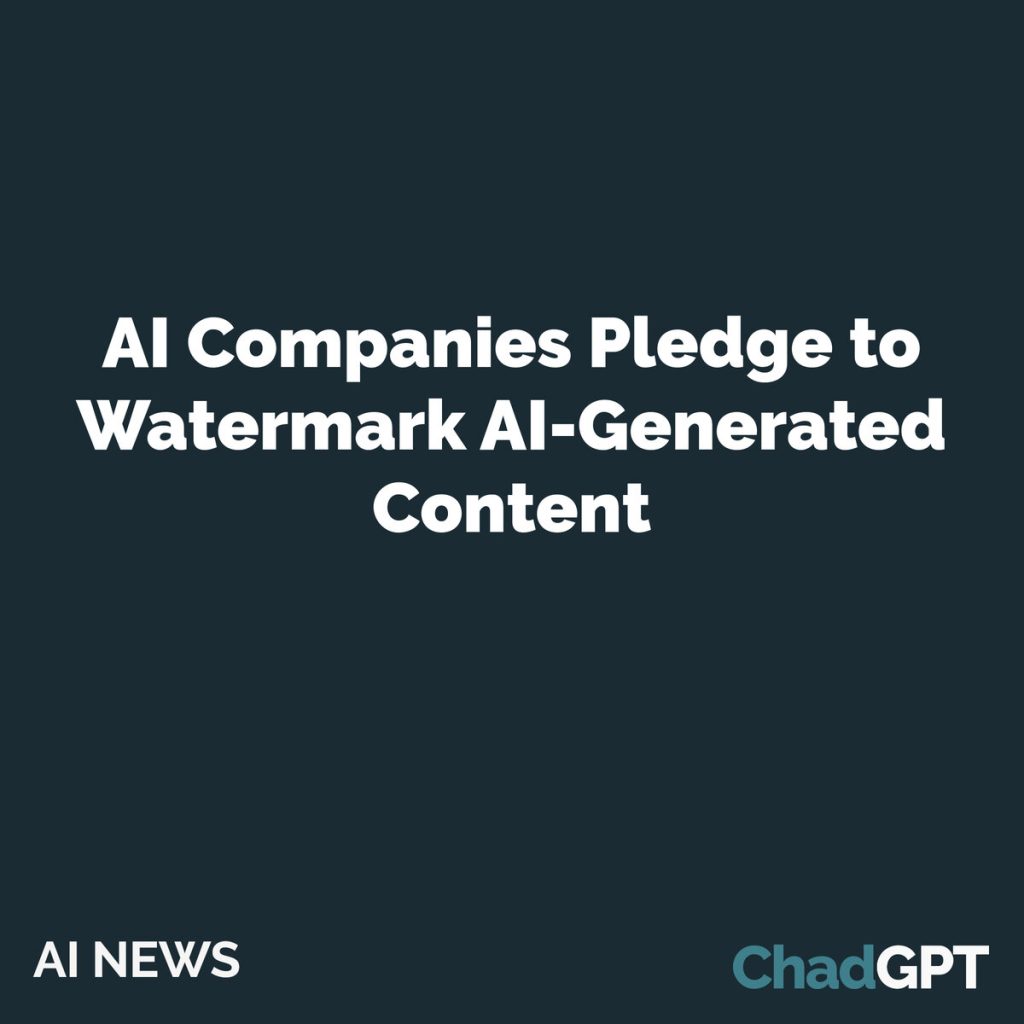 AI Companies Pledge to Watermark AI-Generated Content